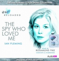 The Spy Who Loved Me written by Ian Fleming performed by Rosamund Pike on CD (Unabridged)